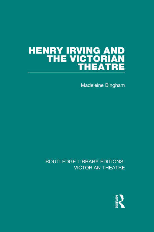 Book cover of Henry Irving and The Victorian Theatre (Routledge Library Editions: Victorian Theatre)