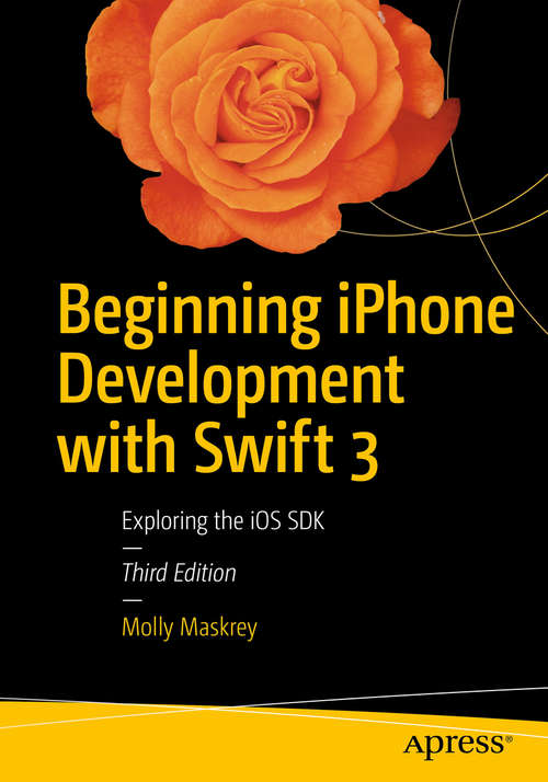 Book cover of Beginning iPhone Development with Swift 3: Exploring the iOS SDK (3rd ed.)