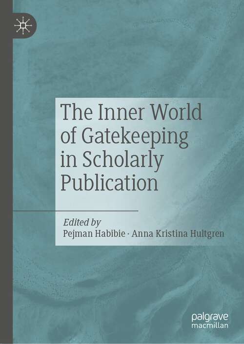 Book cover of The Inner World of Gatekeeping in Scholarly Publication (1st ed. 2022)