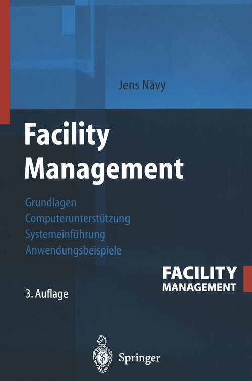 Book cover of Facility Management: Grundlagen, Computerunterstützung, Systemeinführung, Anwendungsbeispiele (3. Aufl. 2003)