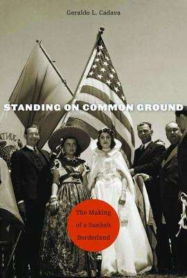 Book cover of Standing on Common Ground: The Making Of A Sunbelt Borderland