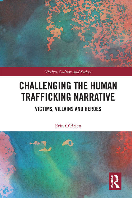 Book cover of Challenging the Human Trafficking Narrative: Victims, Villains, and Heroes (Victims, Culture and Society)