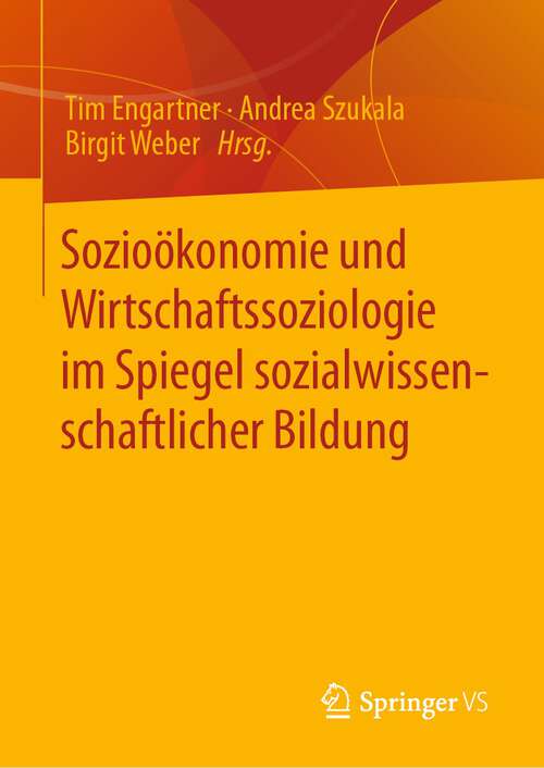 Book cover of Sozioökonomie und Wirtschaftssoziologie im Spiegel sozialwissenschaftlicher Bildung (1. Aufl. 2023)