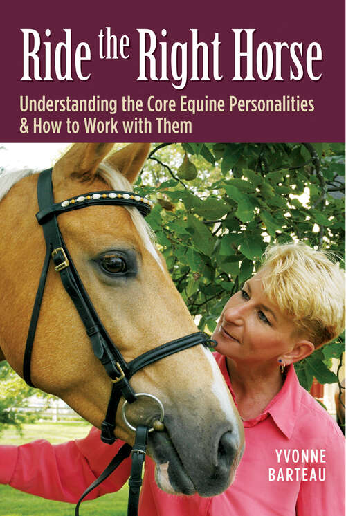 Book cover of Ride the Right Horse: Understanding the Core Equine Personalities & How to Work with Them