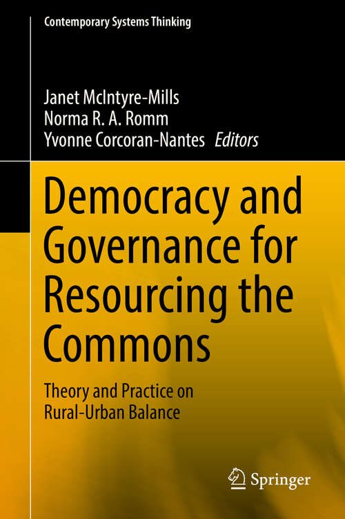 Book cover of Democracy and Governance for Resourcing the Commons: Theory and Practice on Rural-Urban Balance (1st ed. 2019) (Contemporary Systems Thinking)