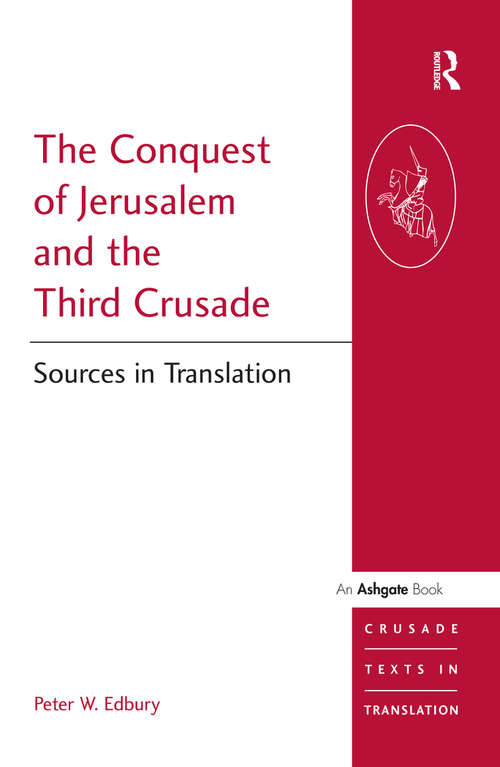 Book cover of The Conquest of Jerusalem and the Third Crusade: Sources in Translation (Crusade Texts in Translation: Vol. 1)