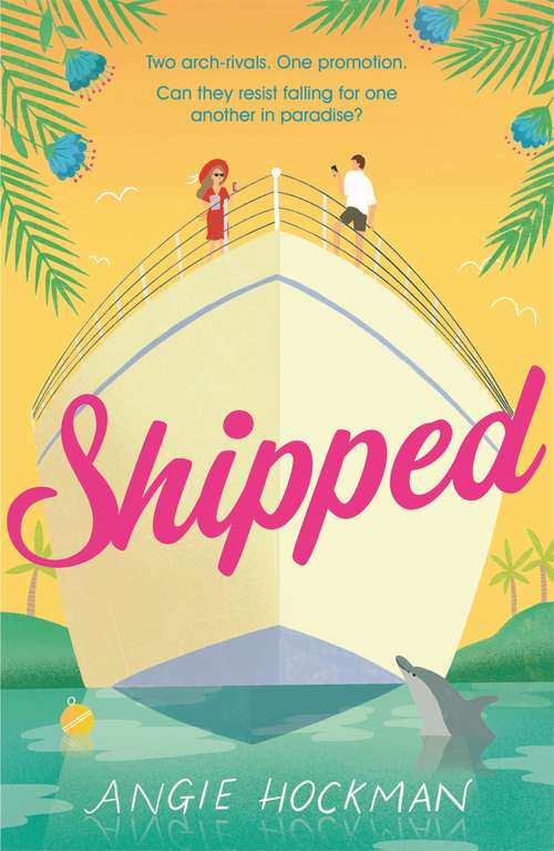 Book cover of Shipped: A witty, escapist, enemies-to-lovers rom-com!