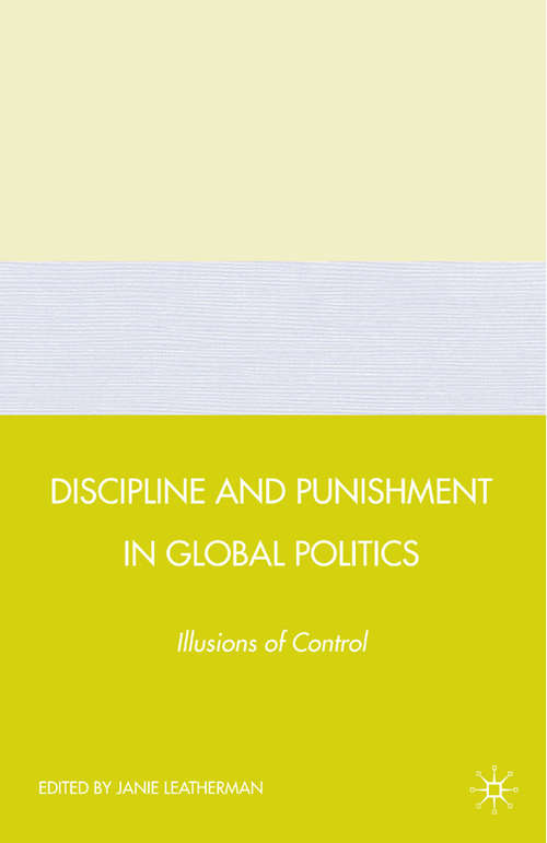 Book cover of Discipline and Punishment in Global Politics: Illusions of Control (2008)