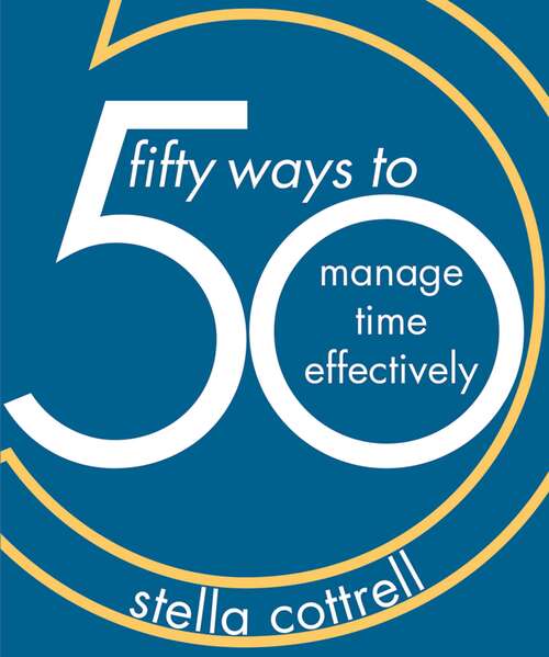 Book cover of 50 Ways to Manage Time Effectively (50 Ways)