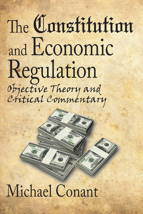 Book cover of The Constitution and Economic Regulation: Commerce Clause and the Fourteenth Amendment