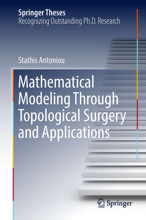 Book cover of Mathematical Modeling Through Topological Surgery and Applications (Springer Theses)