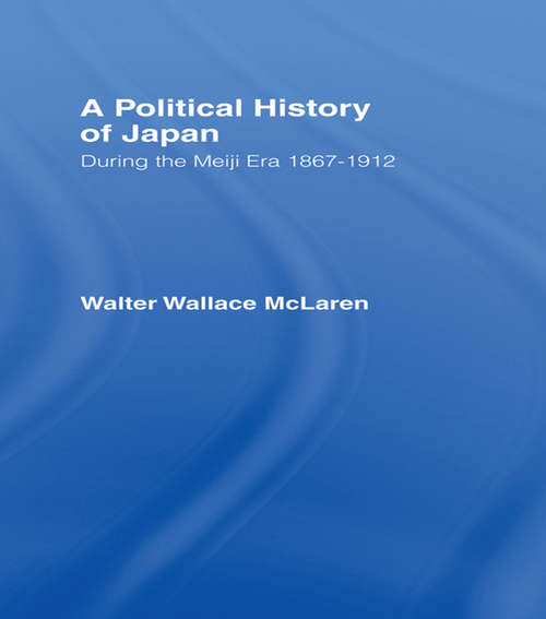 Book cover of Political History of Japan During the Meiji Era, 1867-1912