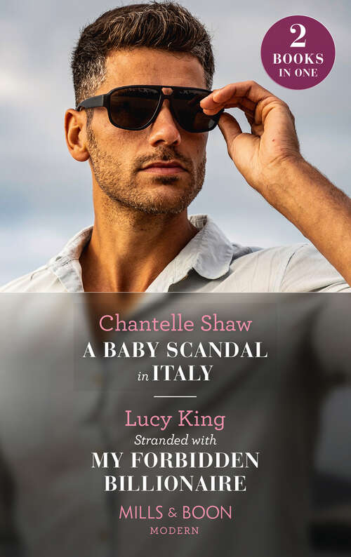 Book cover of A Baby Scandal In Italy / Stranded With My Forbidden Billionaire: A Baby Scandal In Italy / Stranded With My Forbidden Billionaire (ePub edition)