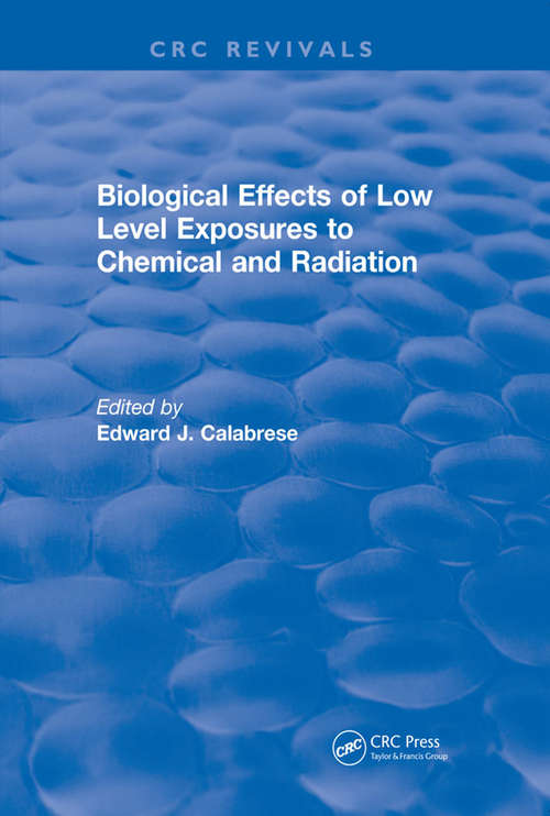 Book cover of Biological Effects of Low Level Exposures to Chemical and Radiation (CRC Press Revivals)