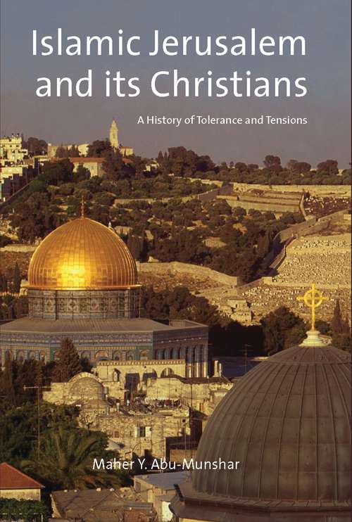 Book cover of Islamic Jerusalem and Its Christians: A History of Tolerance and Tensions (Library of Middle East History)