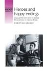 Book cover of Heroes and happy endings: Class, gender, and nation in popular film and fiction in interwar Britain (PDF) (Studies in Popular Culture)