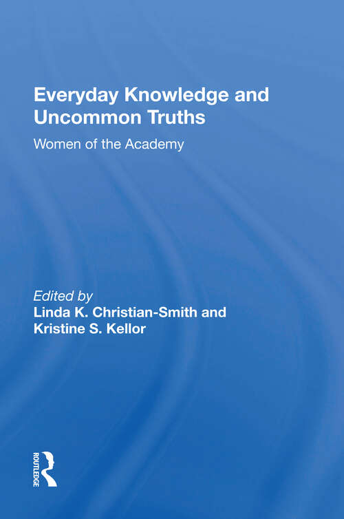 Book cover of Everyday Knowledge And Uncommon Truths: Women Of The Academy