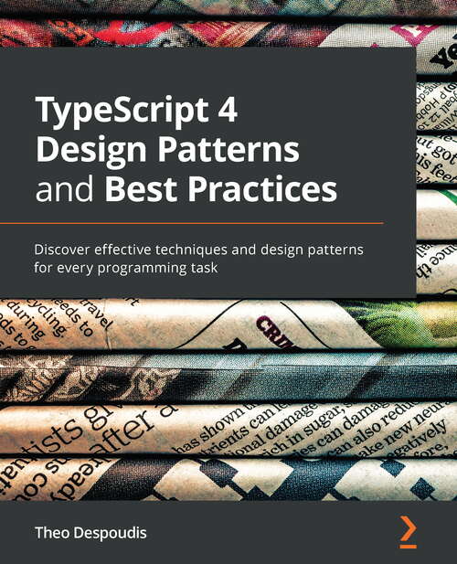 Book cover of Typescript 4 Design Patterns And Best Practices (PDF): Discover Effective Techniques And Design Patterns For Every Programming Task