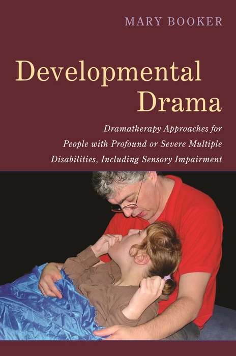 Book cover of Developmental Drama: Dramatherapy Approaches for People with Profound or Severe Multiple Disabilities, Including Sensory Impairment