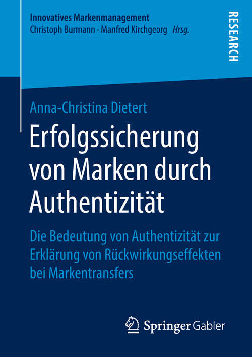 Book cover of Erfolgssicherung von Marken durch Authentizität: Die Bedeutung von Authentizität zur Erklärung von Rückwirkungseffekten bei Markentransfers (Innovatives Markenmanagement)
