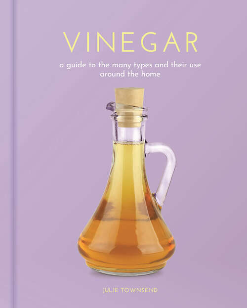 Book cover of Vinegar: A Guide to the Many Types and their Use around the Home