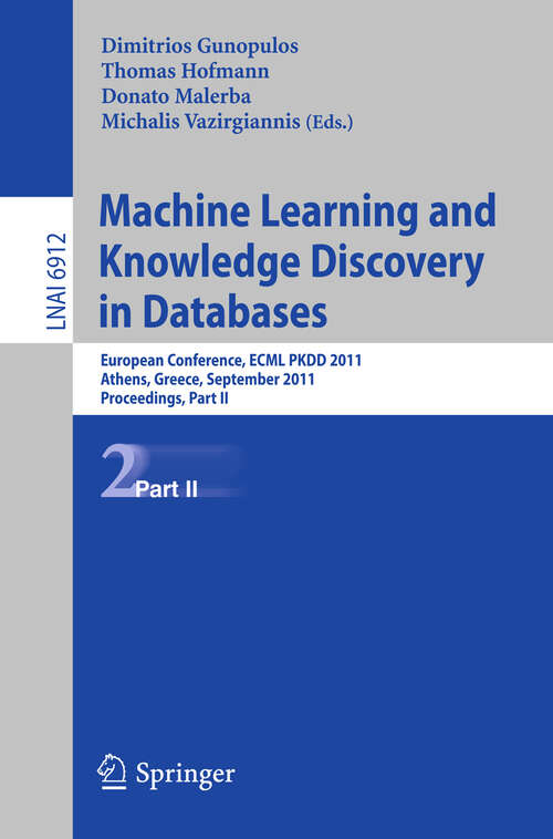 Book cover of Machine Learning and Knowledge Discovery in Databases, Part II: European Conference, ECML PKDD 2010, Athens, Greece, September 5-9, 2011, Proceedings, Part II (2011) (Lecture Notes in Computer Science #6912)