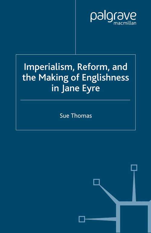Book cover of Imperialism, Reform and the Making of Englishness in Jane Eyre (2008)