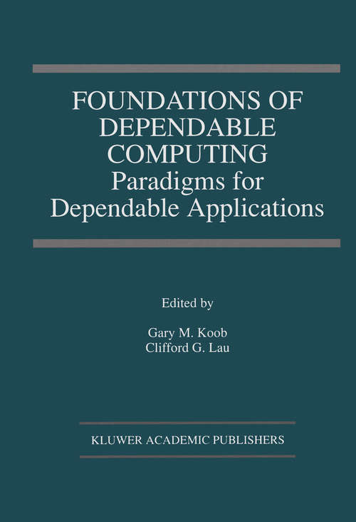 Book cover of Foundations of Dependable Computing: Paradigms for Dependable Applications (1994) (The Springer International Series in Engineering and Computer Science #284)