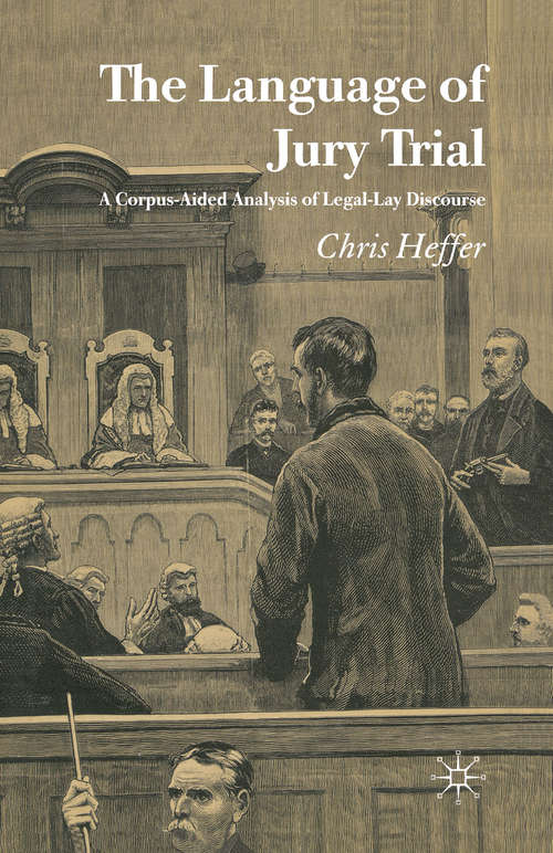 Book cover of The Language of Jury Trial: A Corpus-Aided Analysis of Legal-Lay Discourse (2005)