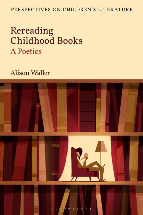 Book cover of Rereading Childhood Books: A Poetics (Bloomsbury Perspectives on Children's Literature)