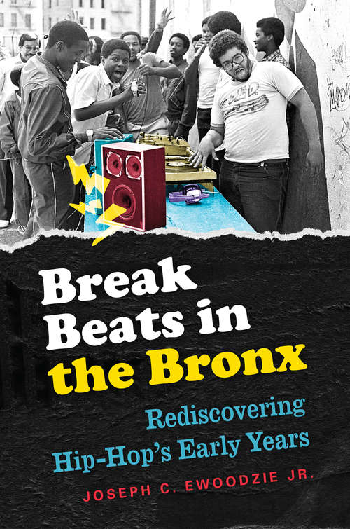 Book cover of Break Beats in the Bronx: Rediscovering Hip-Hop's Early Years