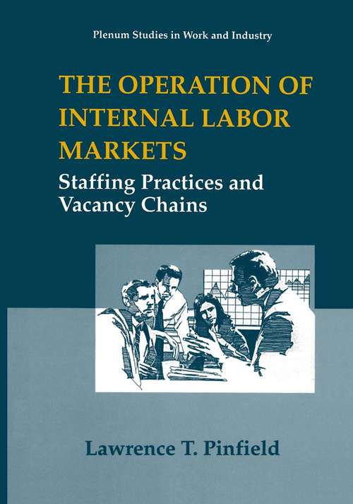 Book cover of The Operation of Internal Labor Markets: Staffing Practices and Vacancy Chains (1995) (Springer Studies in Work and Industry)