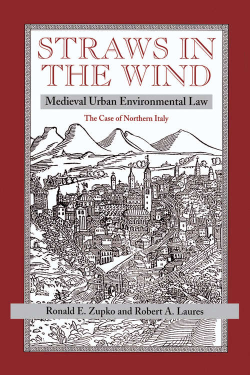 Book cover of Straws In The Wind: Medieval Urban Environmental Law--the Case Of Northern Italy