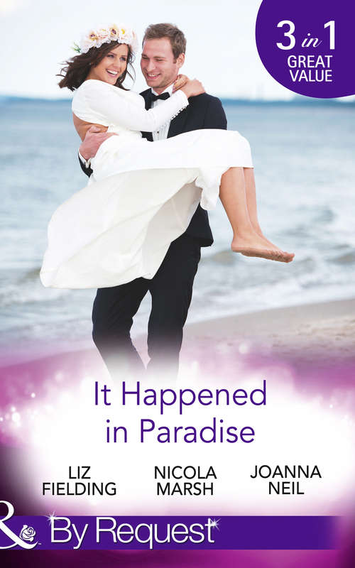 Book cover of It Happened In Paradise: Wedded In A Whirlwind / Deserted Island, Dreamy Ex! / His Bride In Paradise (ePub edition) (Mills And Boon By Request Ser.)