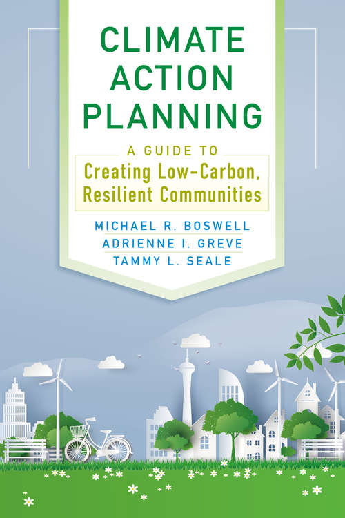 Book cover of Climate Action Planning: A Guide to Creating Low-Carbon, Resilient Communities (1st ed. 2019)