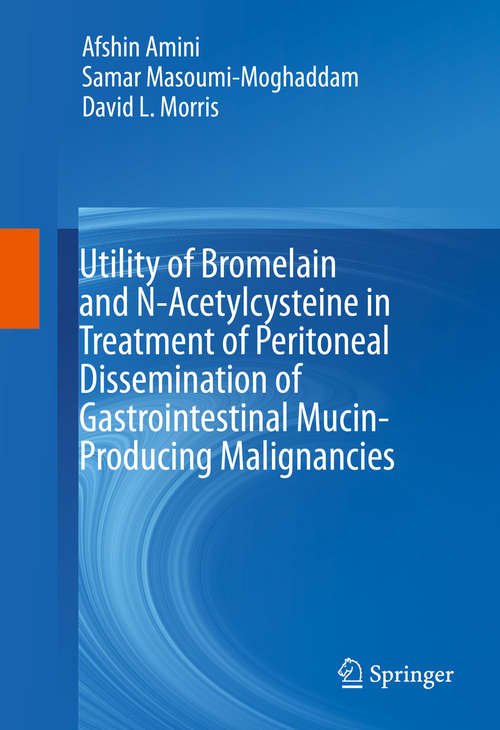 Book cover of Utility of Bromelain and N-Acetylcysteine in Treatment of Peritoneal Dissemination of Gastrointestinal Mucin-Producing Malignancies (1st ed. 2016)