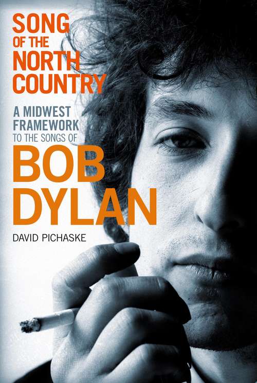 Book cover of Song of the North Country: A Midwest Framework to the Songs of Bob Dylan