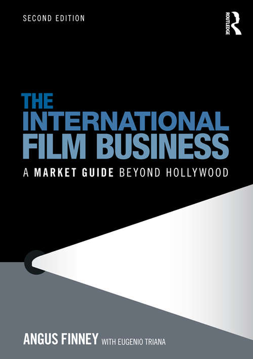 Book cover of The International Film Business: A Market Guide Beyond Hollywood