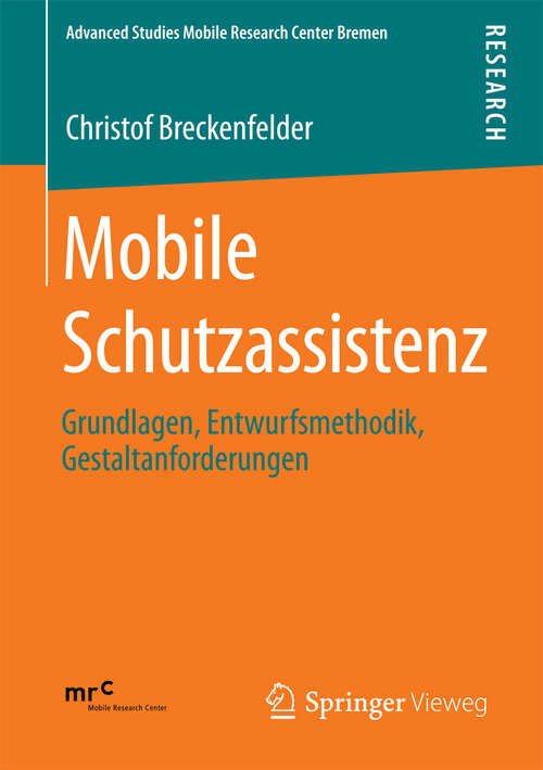 Book cover of Mobile Schutzassistenz: Grundlagen, Entwurfsmethodik, Gestaltanforderungen (2013) (Advanced Studies Mobile Research Center Bremen)