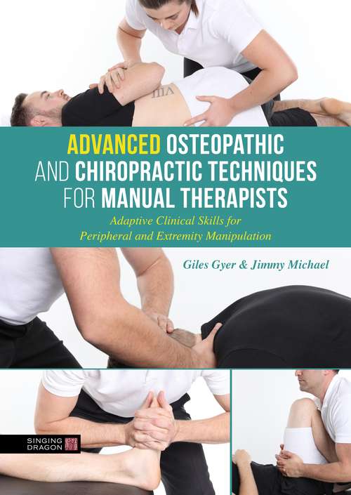 Book cover of Advanced Osteopathic and Chiropractic Techniques for Manual Therapists: Adaptive Clinical Skills for Peripheral and Extremity Manipulation