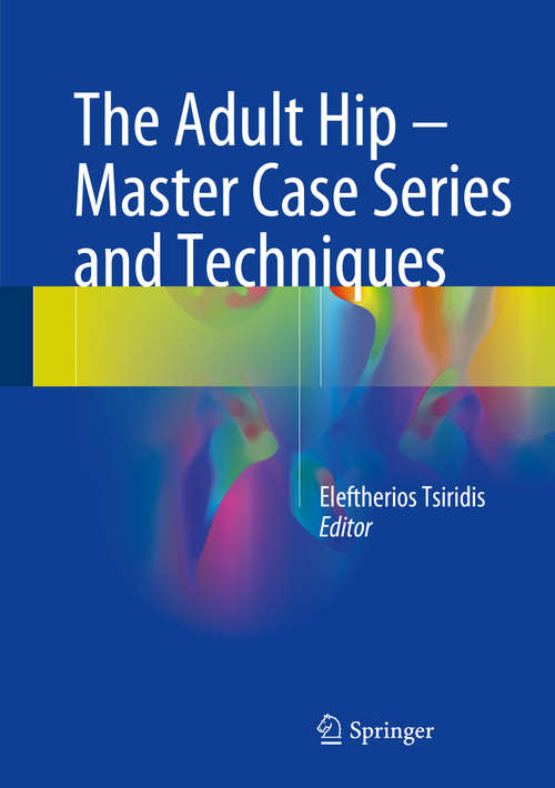 Book cover of The Adult Hip - Master Case Series and Techniques