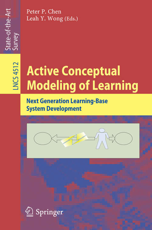 Book cover of Active Conceptual Modeling of Learning: Next Generation Learning-Base System Development (2007) (Lecture Notes in Computer Science #4512)