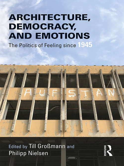 Book cover of Architecture, Democracy and Emotions: The Politics of Feeling since 1945