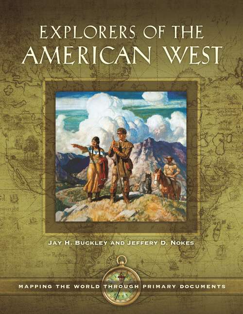 Book cover of Explorers of the American West: Mapping the World through Primary Documents (Mapping the World through Primary Documents)