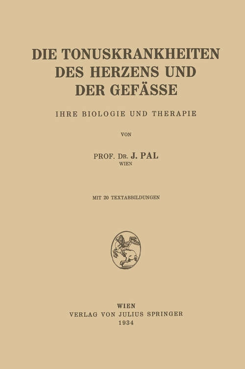 Book cover of Die Tonuskrankheiten des Herzens und der Gefässe: Ihre Biologie und Therapie (1934)