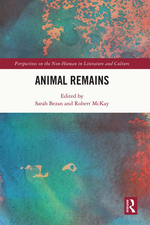 Book cover of Animal Remains (Perspectives on the Non-Human in Literature and Culture)