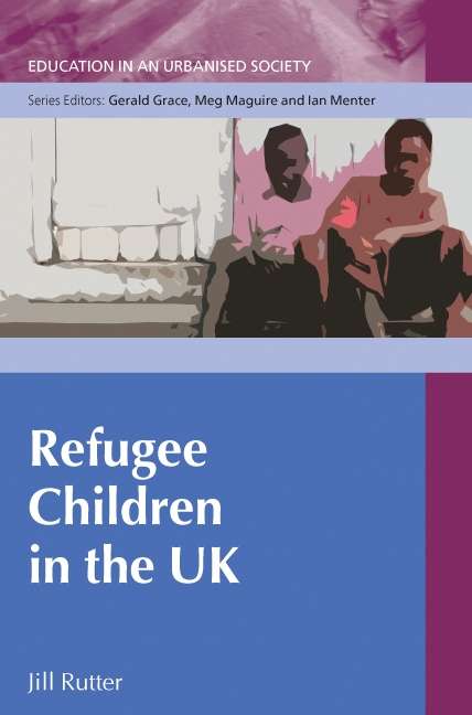 Book cover of Refugee Children in the UK (UK Higher Education OUP  Humanities & Social Sciences Education OUP)