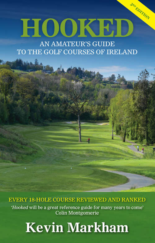 Book cover of Hooked: An Amateur's Guide To The Golf Courses Of Ireland (3)