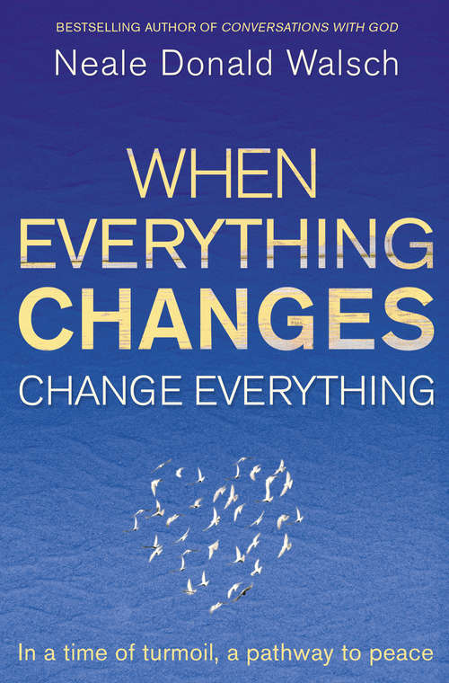 Book cover of When Everything Changes, Change Everything: In a time of turmoil, a pathway to peace