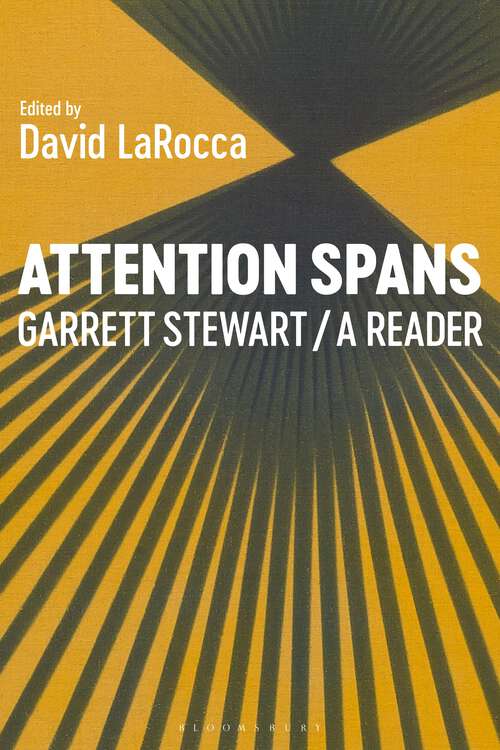 Book cover of Attention Spans: Garrett Stewart, a Reader
